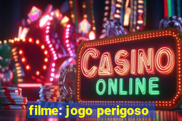 filme: jogo perigoso